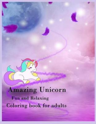 Book cover for Amazing Unicorn Fun and relaxing Coloring book for adults