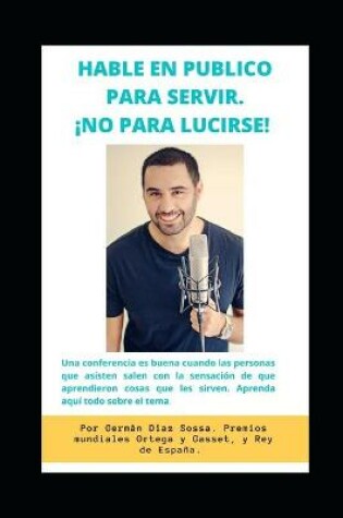 Cover of Hable En Publico Para Servir !no Para Lucirse!