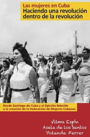 Cover of Las Mujeres en Cuba: Haciendo una Revolucion dentro de la Revolucion