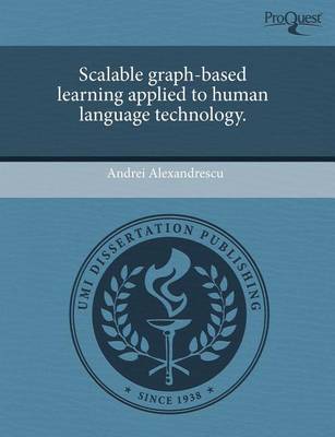 Book cover for Scalable Graph-Based Learning Applied to Human Language Technology