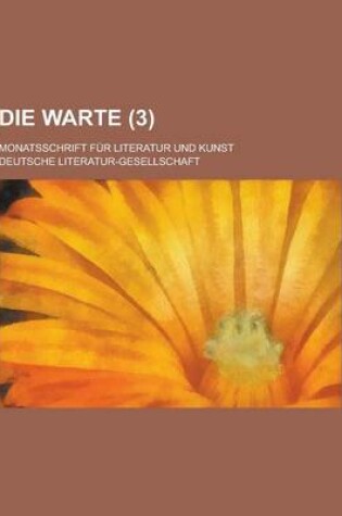 Cover of Die Warte; Monatsschrift Fur Literatur Und Kunst (3 )