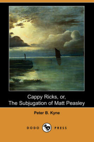 Cover of Cappy Ricks, Or, the Subjugation of Matt Peasley (Dodo Press)