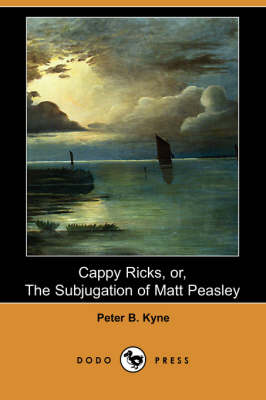 Book cover for Cappy Ricks, Or, the Subjugation of Matt Peasley (Dodo Press)