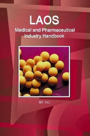 Cover of Laos Medical and Pharmaceutical Industry Handbook - Strategic Information and Contacts