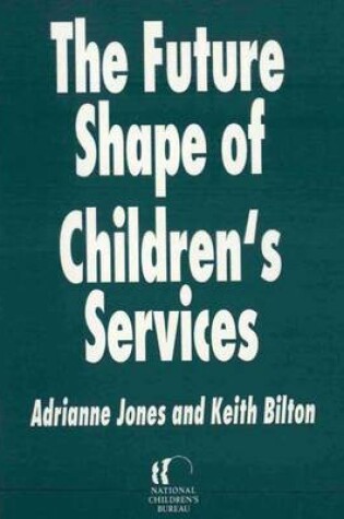 Cover of The Future Shape of Children's Services