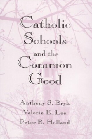 Cover of Catholic Schools and the Common Good