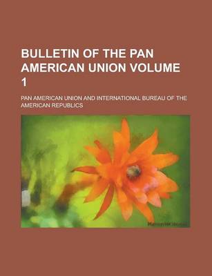 Book cover for Bulletin of the Pan American Union Volume 1