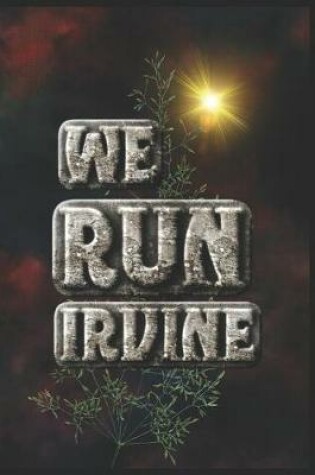 Cover of We Run Irvine
