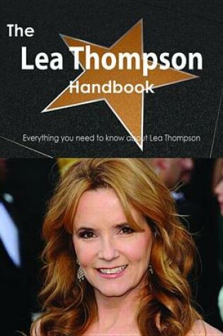 Cover of The Lea Thompson Handbook - Everything You Need to Know about Lea Thompson