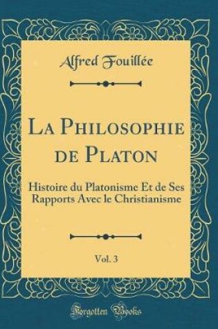 Cover of La Philosophie de Platon, Vol. 3