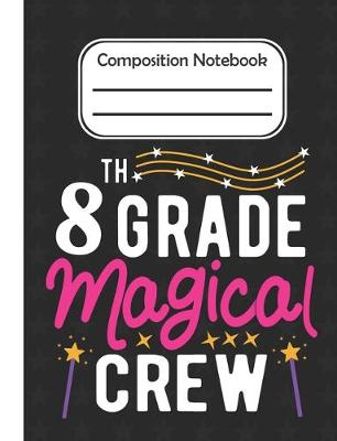 Book cover for 8th Grade Magical - Composition Notebook