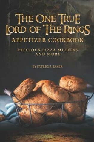 Cover of The One True Lord of The Rings Appetizer Cookbook