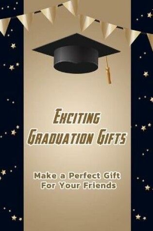 Cover of Exciting Graduation Gifts