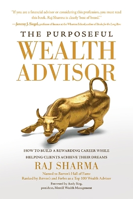 Cover of The Purposeful Wealth Advisor: How to Build a Rewarding Career While Helping Clients Achieve Their Dreams