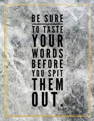 Book cover for Be sure to taste your words before you spit them out.