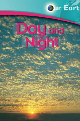 Cover of Our Earth: Day and Night