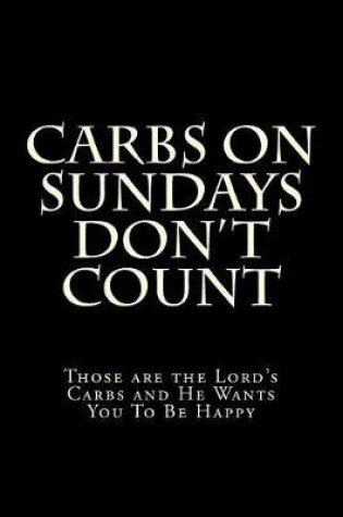 Cover of Carbs on Sundays Don't Count