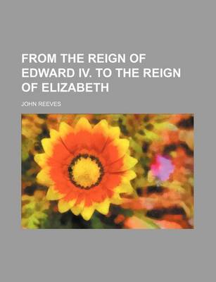 Book cover for From the Reign of Edward IV. to the Reign of Elizabeth