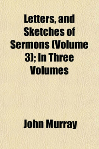 Cover of Letters, and Sketches of Sermons (Volume 3); In Three Volumes