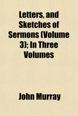 Book cover for Letters, and Sketches of Sermons (Volume 3); In Three Volumes