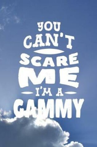 Cover of You Can't Scare Me I'm A Gammy