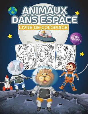 Book cover for Animaux dans Espace Livre de Coloriage pour Enfants