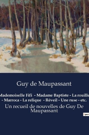 Cover of Mademoiselle Fifi - Madame Baptiste - La rouille - Marroca - La relique - R�veil - Une ruse - etc.