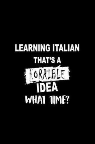 Cover of Learning Italian That's a Horrible Idea What Time?