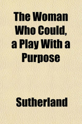 Cover of The Woman Who Could, a Play with a Purpose