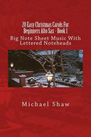 Cover of 20 Easy Christmas Carols For Beginners Alto Sax - Book 1