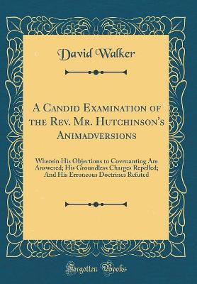 Book cover for A Candid Examination of the Rev. Mr. Hutchinson's Animadversions