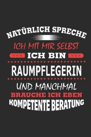 Cover of Natürlich spreche ich mit mir selbst Ich bin Raumpflegerin und manchmal brauche ich eben kompetente Beratung