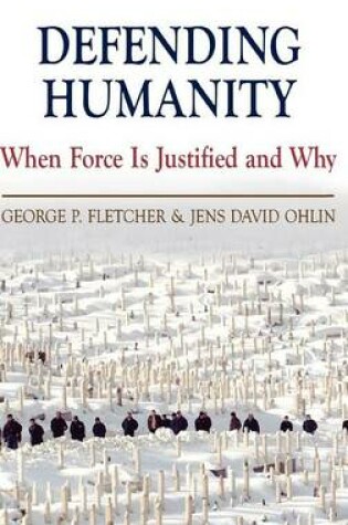 Cover of Defending Humanity: When Force Is Justified and Why