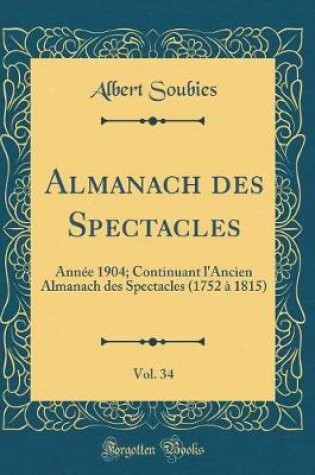 Cover of Almanach Des Spectacles, Vol. 34