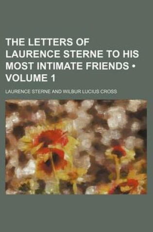 Cover of The Letters of Laurence Sterne to His Most Intimate Friends (Volume 1)