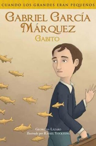 Cover of Gabriel Garcia Marquez (Gabito)