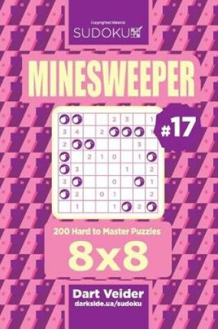 Cover of Sudoku Minesweeper - 200 Hard to Master Puzzles 8x8 (Volume 17)