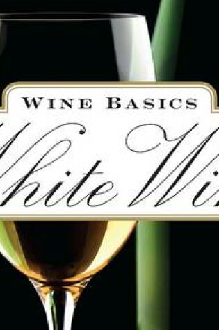 Cover of Wine Basics: White Wine