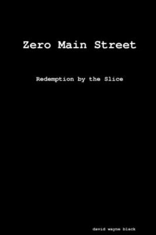 Cover of Zero Main Street: Redemption by the Slice