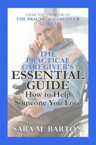 Cover of The Practical Caregiver's Essential Guide