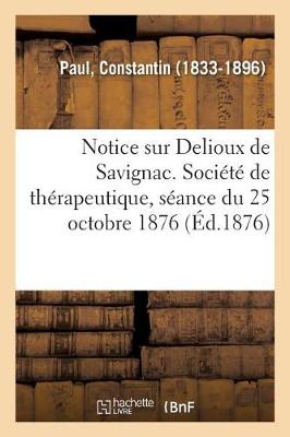 Book cover for Notice Sur Delioux de Savignac. Societe de Therapeutique, Seance Du 25 Octobre 1876