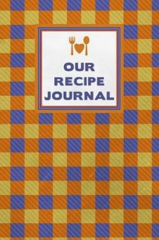 Cover of Our Recipe Journal