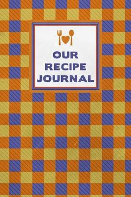 Book cover for Our Recipe Journal