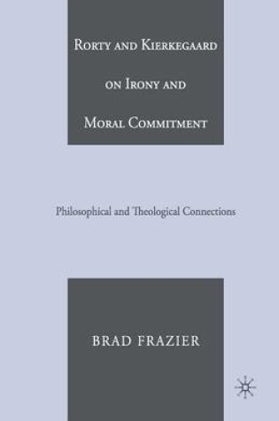 Cover of Rorty and Kierkegaard on Irony and Moral Commitment