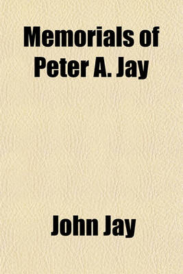 Book cover for Memorials of Peter A. Jay