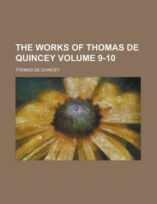 Book cover for The Works of Thomas de Quincey Volume 9-10