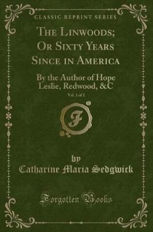 Cover of The Linwoods; Or Sixty Years Since in America, Vol. 1 of 2