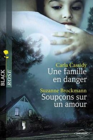 Cover of Une Famille En Danger - Soupcons Sur Un Amour (Harlequin Black Rose)