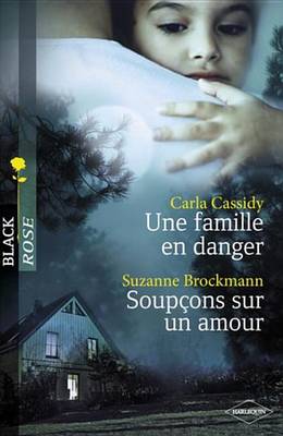 Book cover for Une Famille En Danger - Soupcons Sur Un Amour (Harlequin Black Rose)