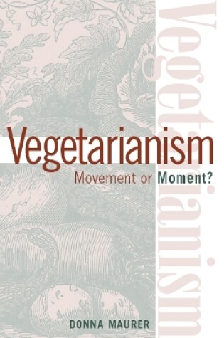 Cover of Vegetarianism: Movement Or Moment